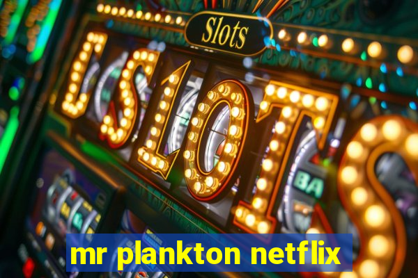 mr plankton netflix